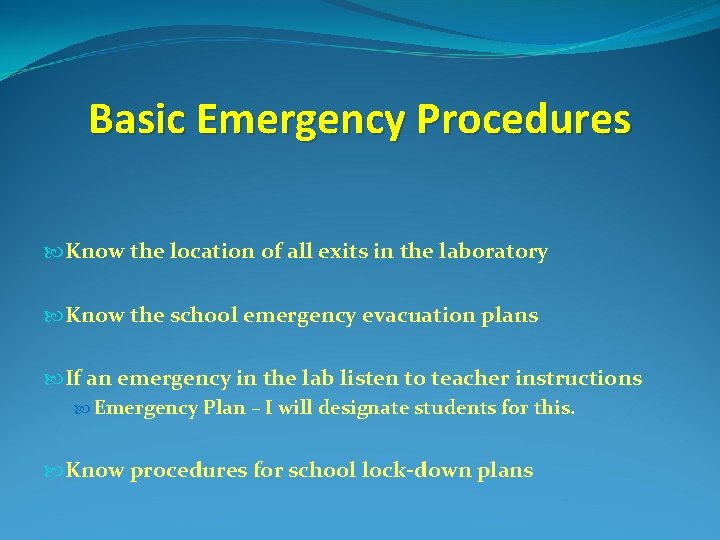 Basic Emergency Procedures Know the location of all exits in the laboratory Know the