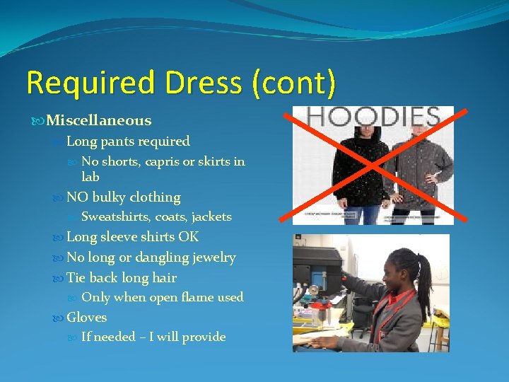 Required Dress (cont) Miscellaneous Long pants required No shorts, capris or skirts in lab