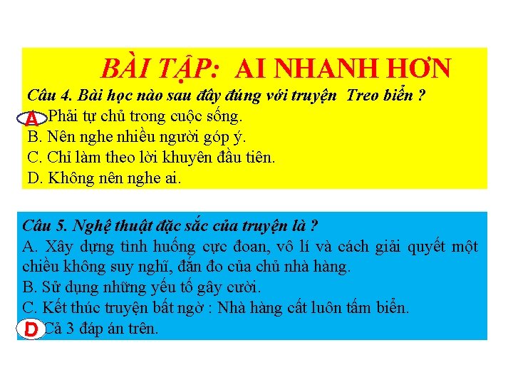 BÀI TẬP: AI NHANH HƠN Câu 4. Bài học nào sau đây đúng với