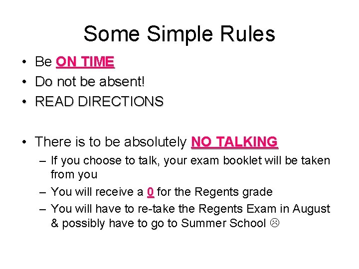 Some Simple Rules • Be ON TIME • Do not be absent! • READ