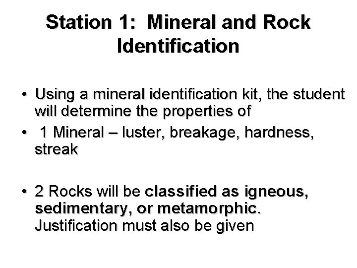 Station 1: Mineral and Rock Identification • Using a mineral identification kit, the student