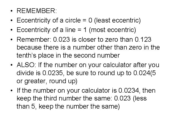  • • REMEMBER: Eccentricity of a circle = 0 (least eccentric) Eccentricity of