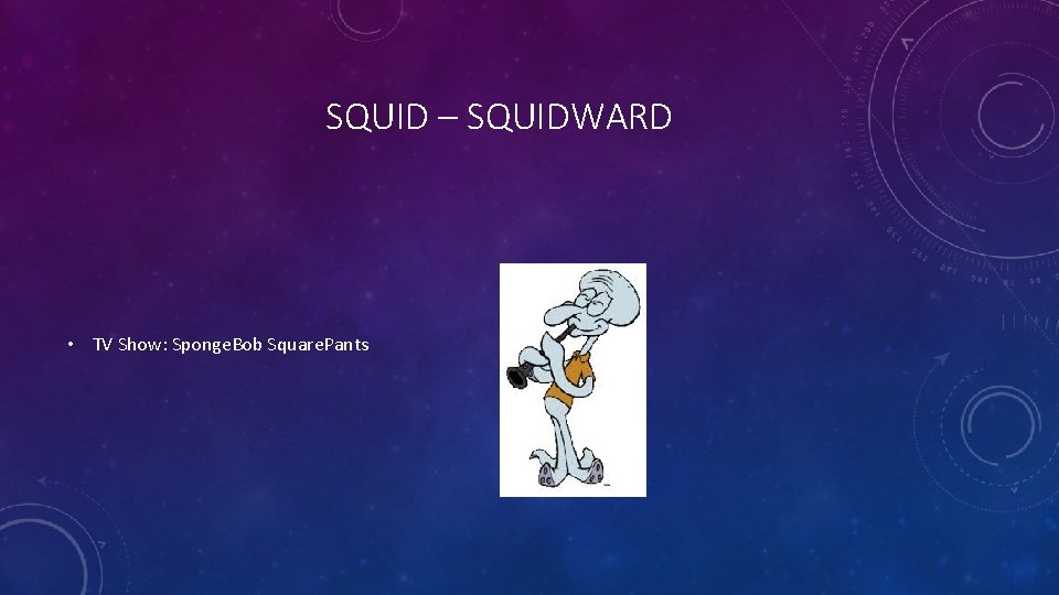 SQUID – SQUIDWARD • TV Show: Sponge. Bob Square. Pants 