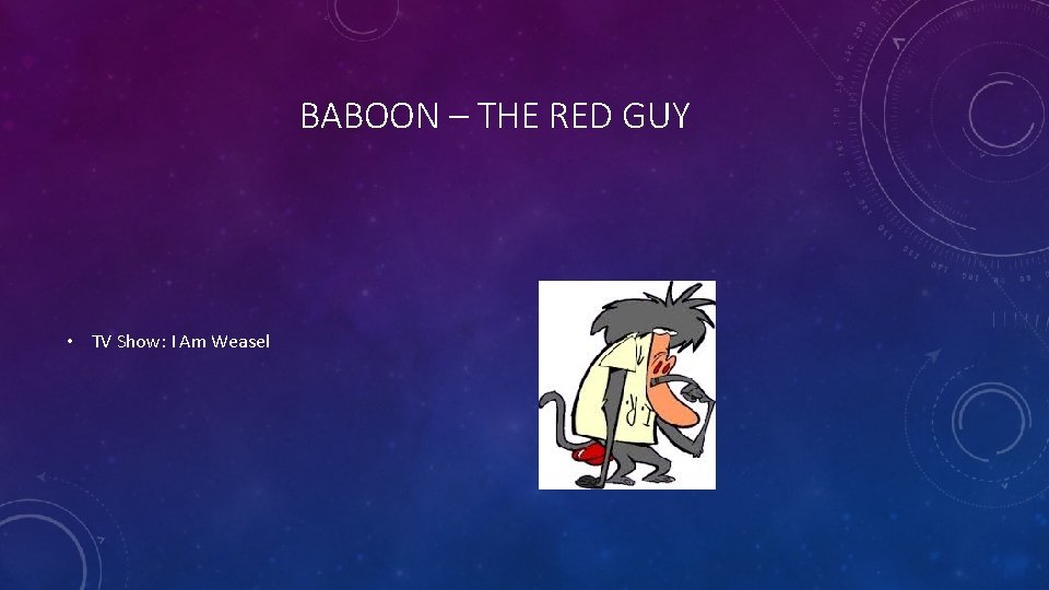 BABOON – THE RED GUY • TV Show: I Am Weasel 