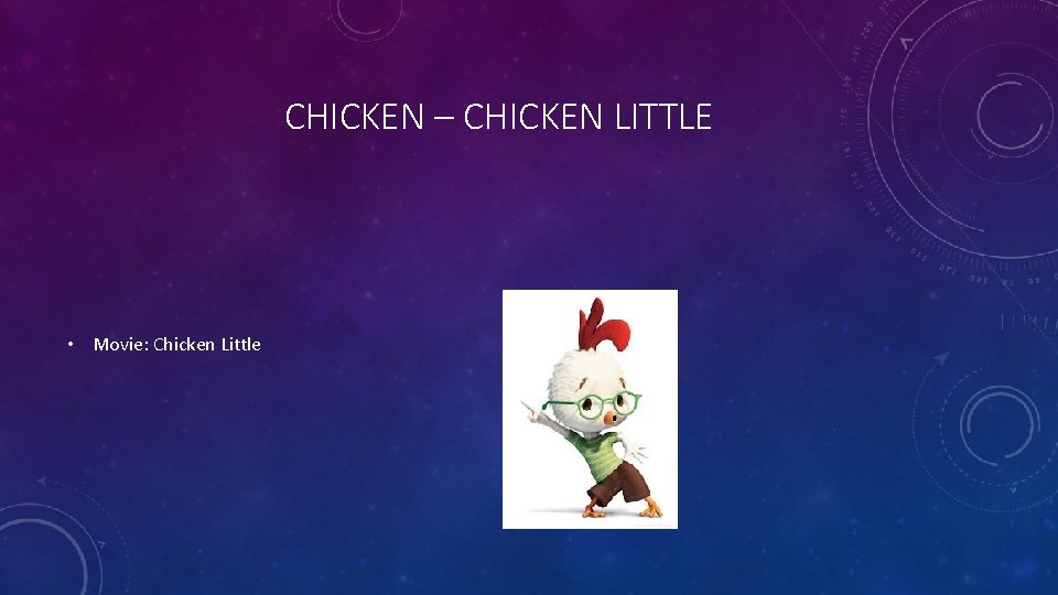 CHICKEN – CHICKEN LITTLE • Movie: Chicken Little 