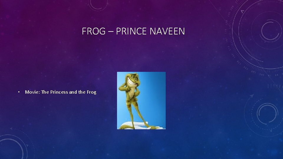 FROG – PRINCE NAVEEN • Movie: The Princess and the Frog 