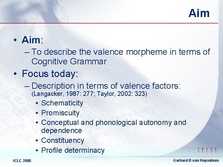 Aim • Aim: – To describe the valence morpheme in terms of Cognitive Grammar