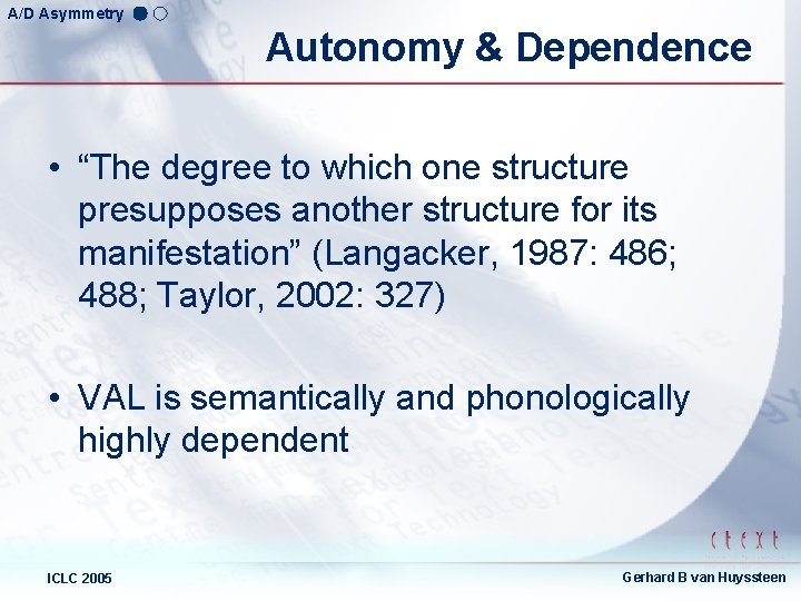 A/D Asymmetry Autonomy & Dependence • “The degree to which one structure presupposes another