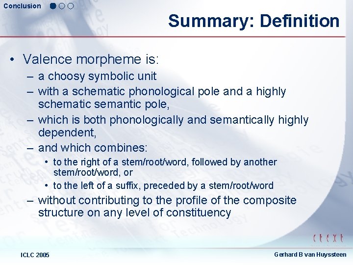 Conclusion Summary: Definition • Valence morpheme is: – a choosy symbolic unit – with