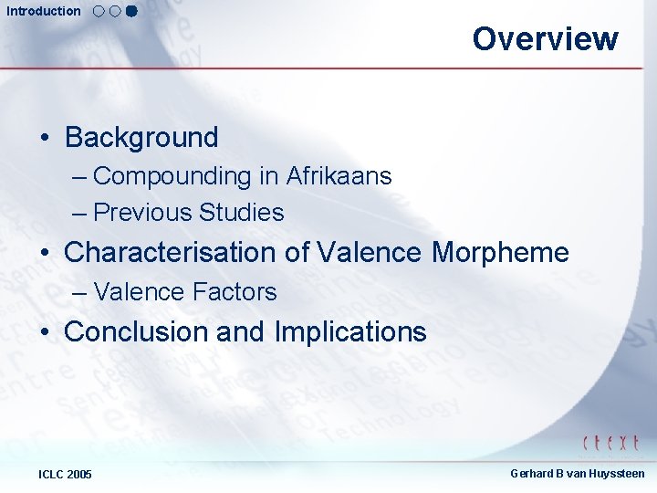 Introduction Overview • Background – Compounding in Afrikaans – Previous Studies • Characterisation of