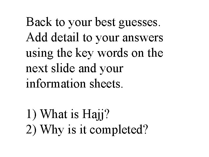 Back to your best guesses. Add detail to your answers using the key words