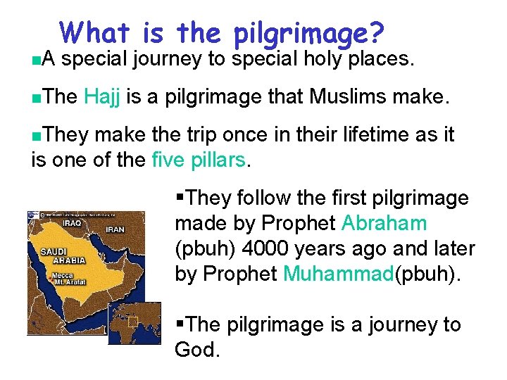 n. A What is the pilgrimage? special journey to special holy places. n. The