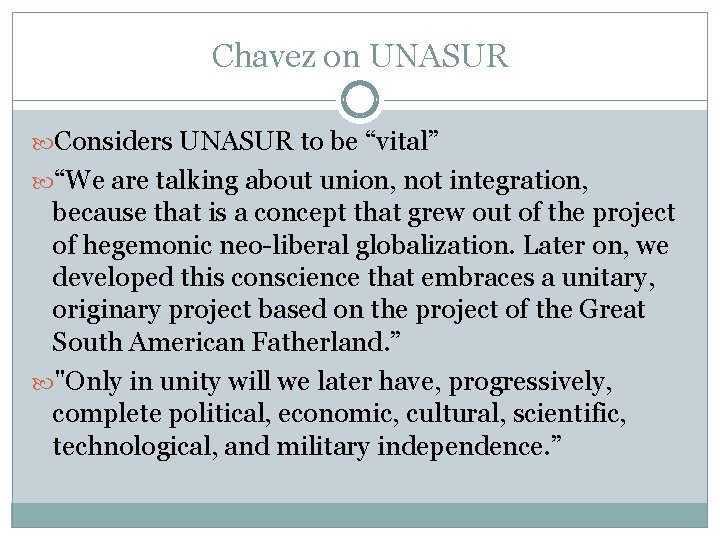 Chavez on UNASUR Considers UNASUR to be “vital” “We are talking about union, not