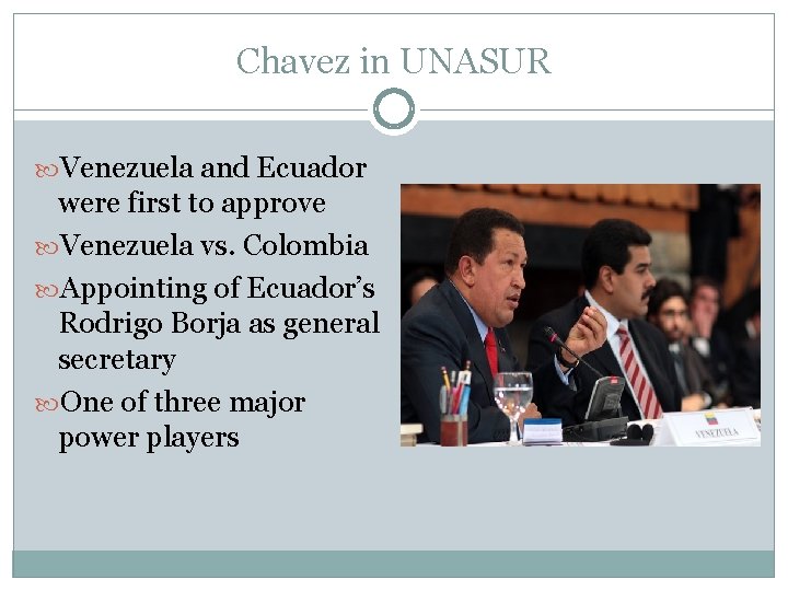 Chavez in UNASUR Venezuela and Ecuador were first to approve Venezuela vs. Colombia Appointing