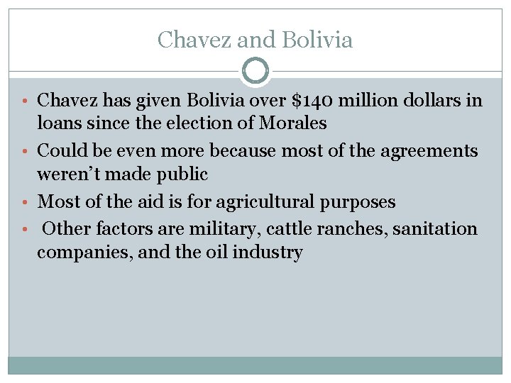 Chavez and Bolivia • Chavez has given Bolivia over $140 million dollars in loans