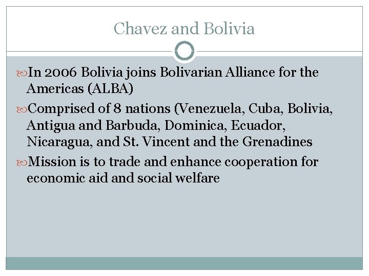 Chavez and Bolivia In 2006 Bolivia joins Bolivarian Alliance for the Americas (ALBA) Comprised