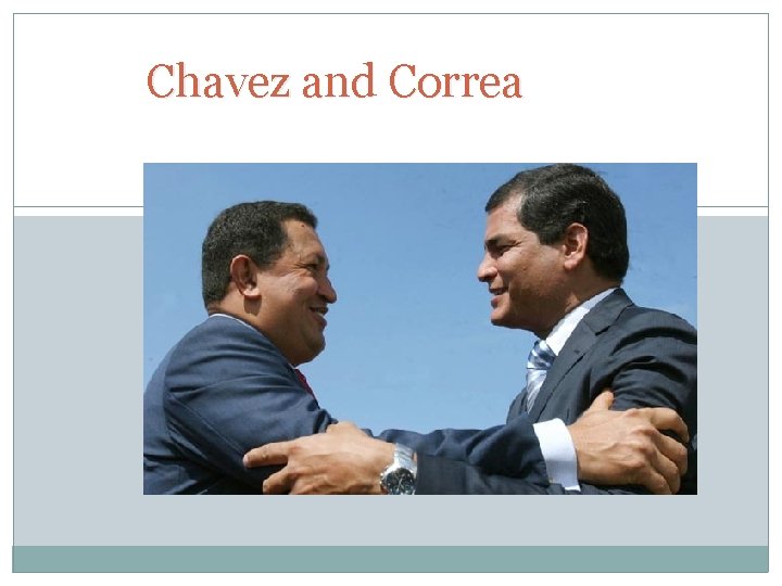 Chavez and Correa 