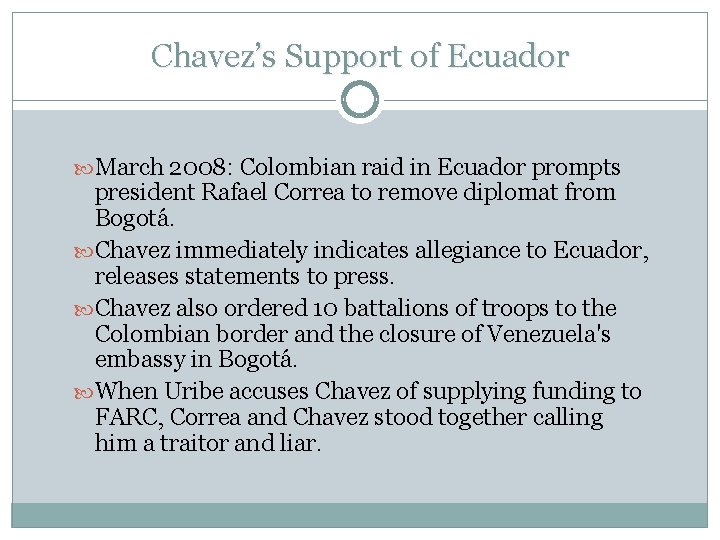 Chavez’s Support of Ecuador March 2008: Colombian raid in Ecuador prompts president Rafael Correa