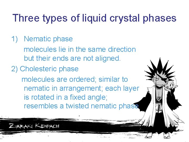 Three types of liquid crystal phases 1) Nematic phase molecules lie in the same