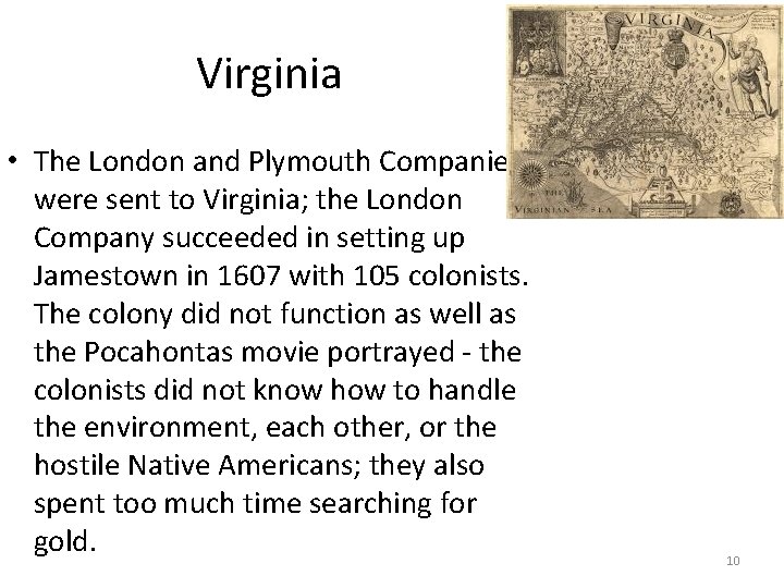 Virginia • The London and Plymouth Companies were sent to Virginia; the London Company