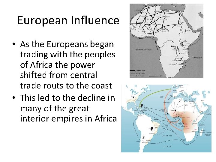 European Influence • As the Europeans began trading with the peoples of Africa the
