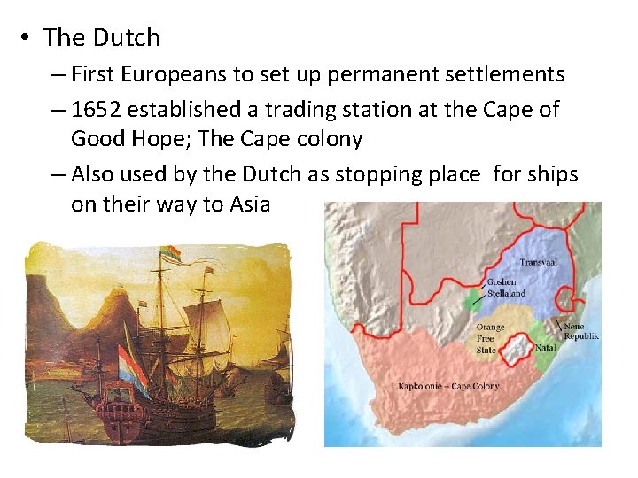  • The Dutch – First Europeans to set up permanent settlements – 1652