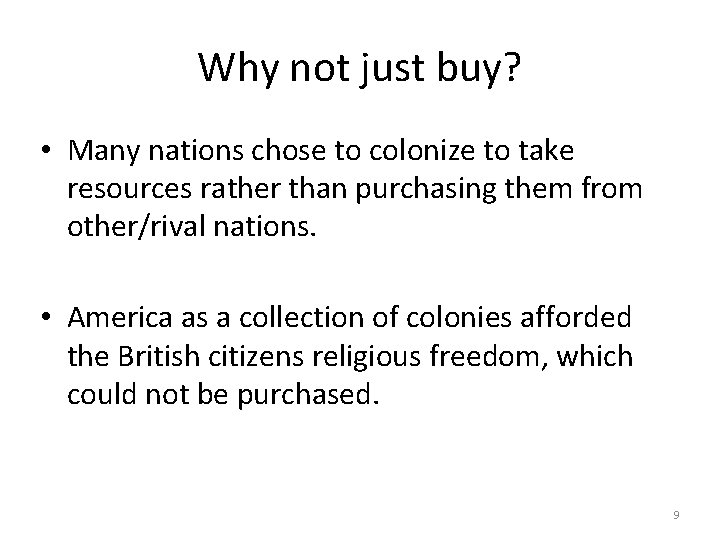 Why not just buy? • Many nations chose to colonize to take resources rather