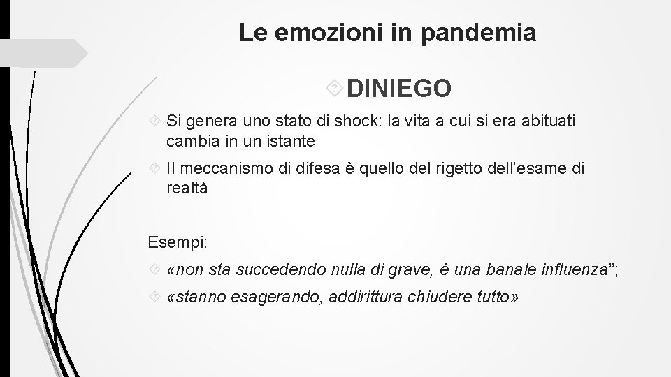 Le emozioni in pandemia DINIEGO Si genera uno stato di shock: la vita a