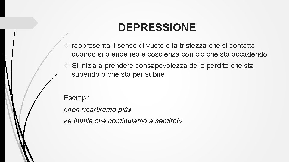DEPRESSIONE rappresenta il senso di vuoto e la tristezza che si contatta quando si