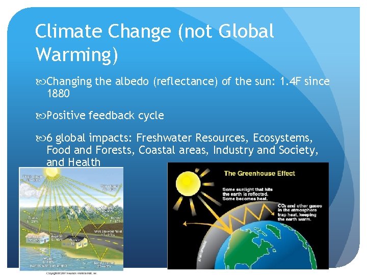 Climate Change (not Global Warming) Changing the albedo (reflectance) of the sun: 1. 4