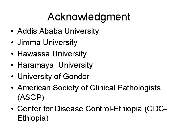 Acknowledgment • • • Addis Ababa University Jimma University Hawassa University Haramaya University of