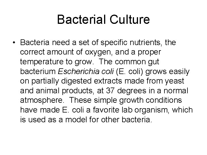 Bacterial Culture • Bacteria need a set of specific nutrients, the correct amount of