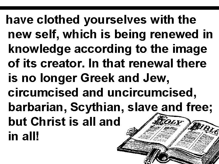 have clothed yourselves with the new self, which is being renewed in knowledge according