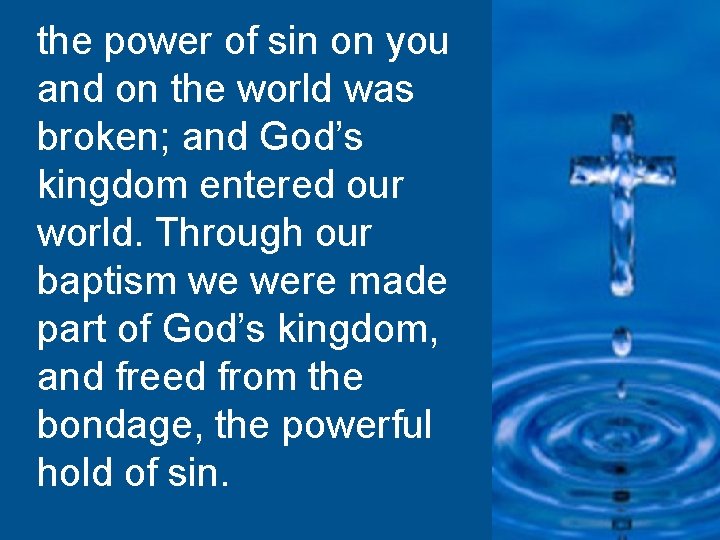 the power of sin on you and on the world was broken; and God’s