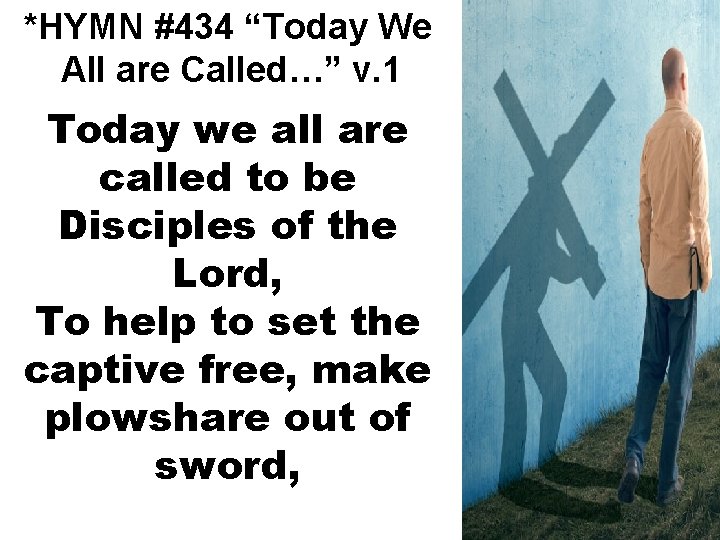 *HYMN #434 “Today We All are Called…” v. 1 Today we all are called