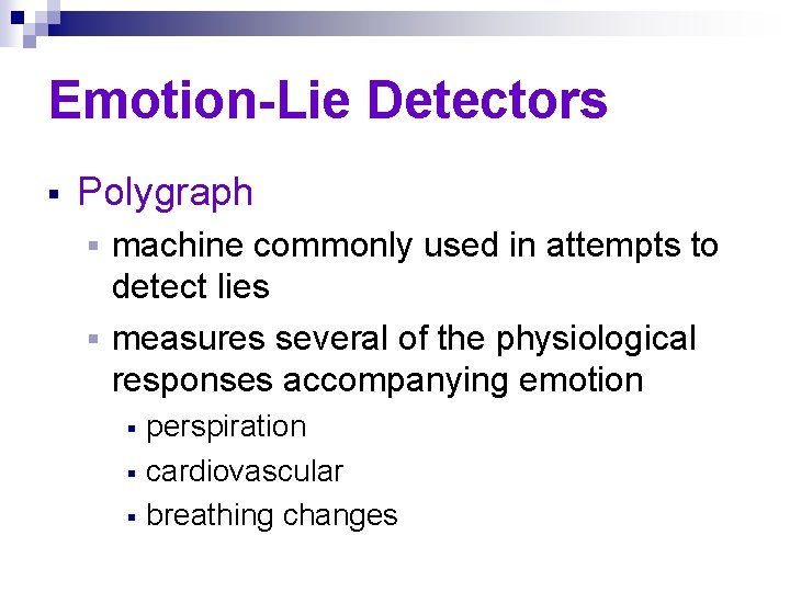 Emotion-Lie Detectors § Polygraph machine commonly used in attempts to detect lies § measures