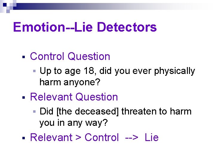 Emotion--Lie Detectors § Control Question § § Relevant Question § § Up to age