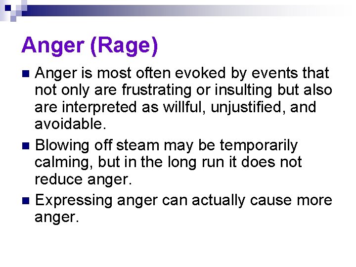 Anger (Rage) Anger is most often evoked by events that not only are frustrating