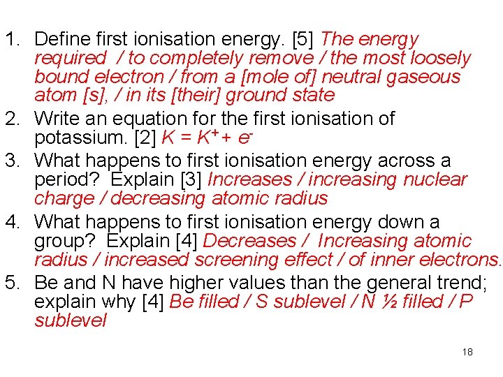 1. Define first ionisation energy. [5] The energy required / to completely remove /