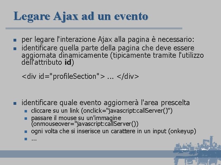Legare Ajax ad un evento n n per legare l'interazione Ajax alla pagina è
