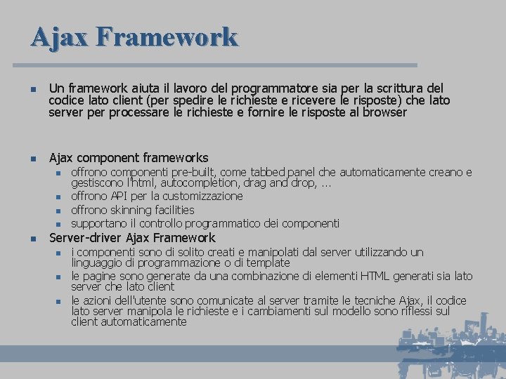 Ajax Framework n n Un framework aiuta il lavoro del programmatore sia per la