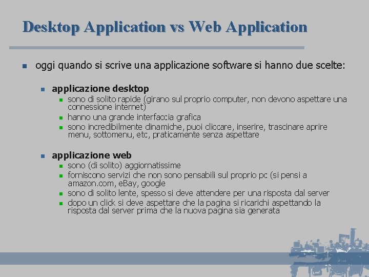 Desktop Application vs Web Application n oggi quando si scrive una applicazione software si