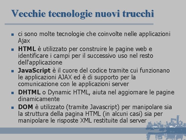 Vecchie tecnologie nuovi trucchi n n n ci sono molte tecnologie che coinvolte nelle