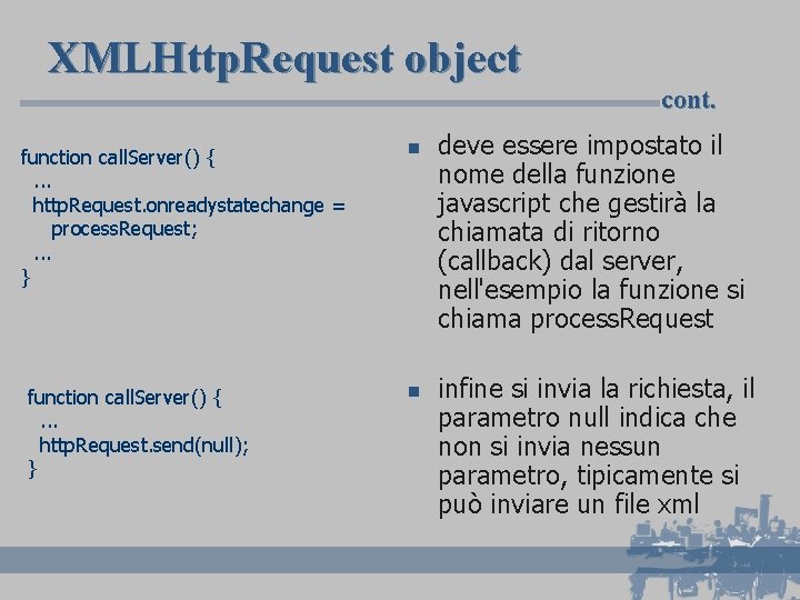 XMLHttp. Request object cont. function call. Server() {. . . http. Request. onreadystatechange =