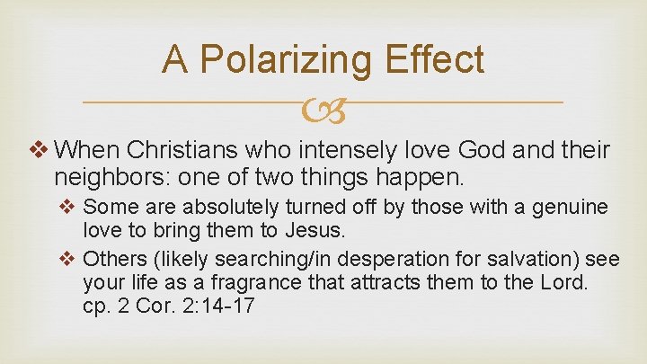 A Polarizing Effect v When Christians who intensely love God and their neighbors: one