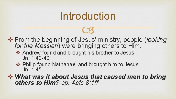 Introduction v From the beginning of Jesus’ ministry, people (looking for the Messiah) were