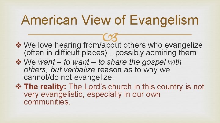 American View of Evangelism v We love hearing from/about others who evangelize (often in