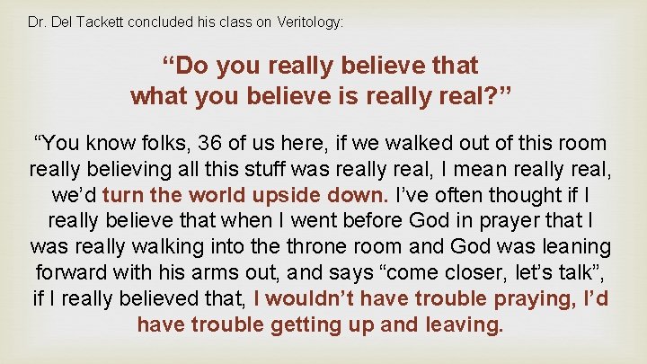 Dr. Del Tackett concluded his class on Veritology: “Do you really believe that what