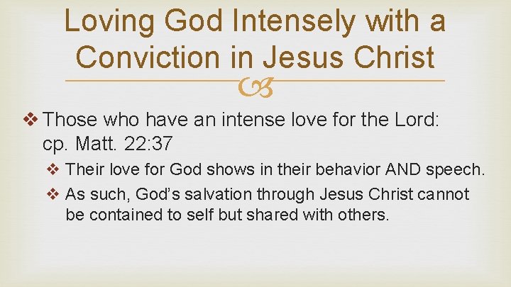 Loving God Intensely with a Conviction in Jesus Christ v Those who have an