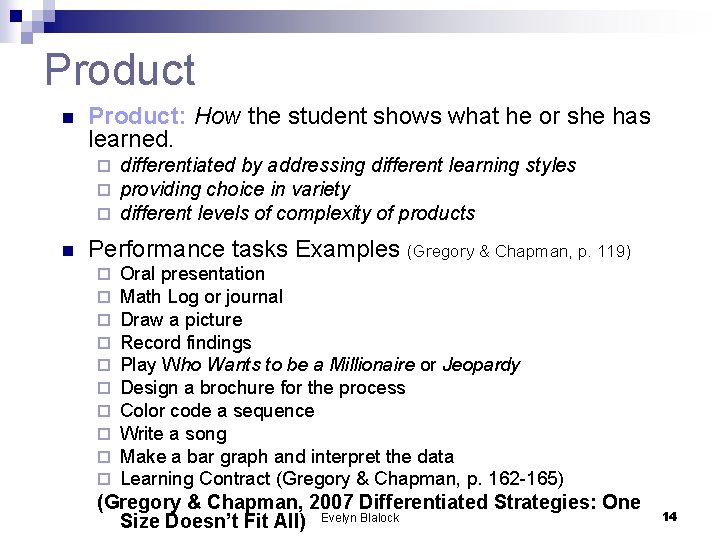 Product n Product: How the student shows what he or she has learned. ¨